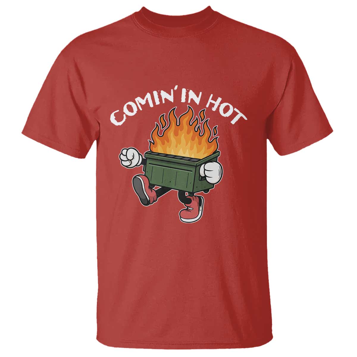 Funny Dumpster Fire Comin In Hot T Shirt - Wonder Print Shop