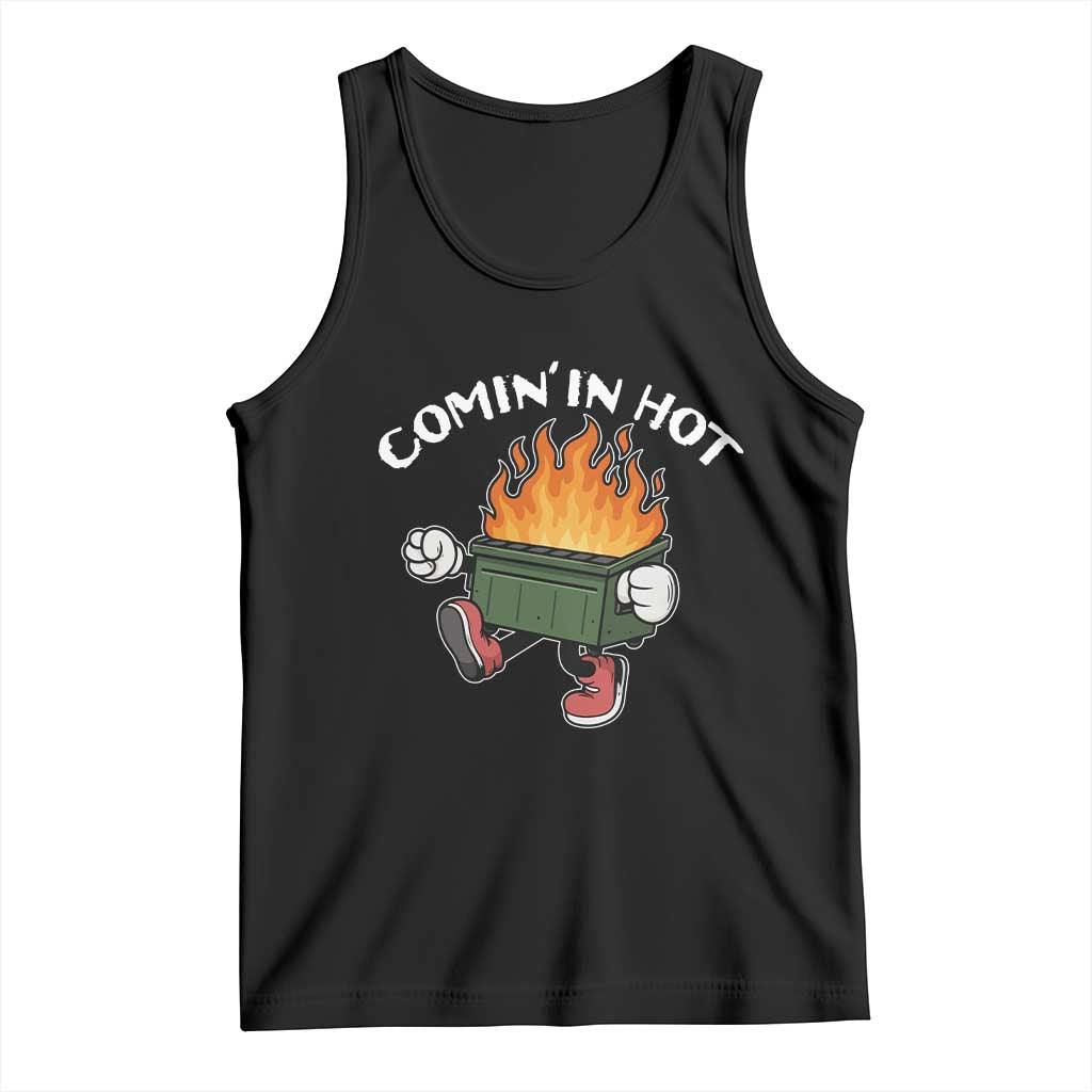 Funny Dumpster Fire Comin In Hot Tank Top - Wonder Print Shop