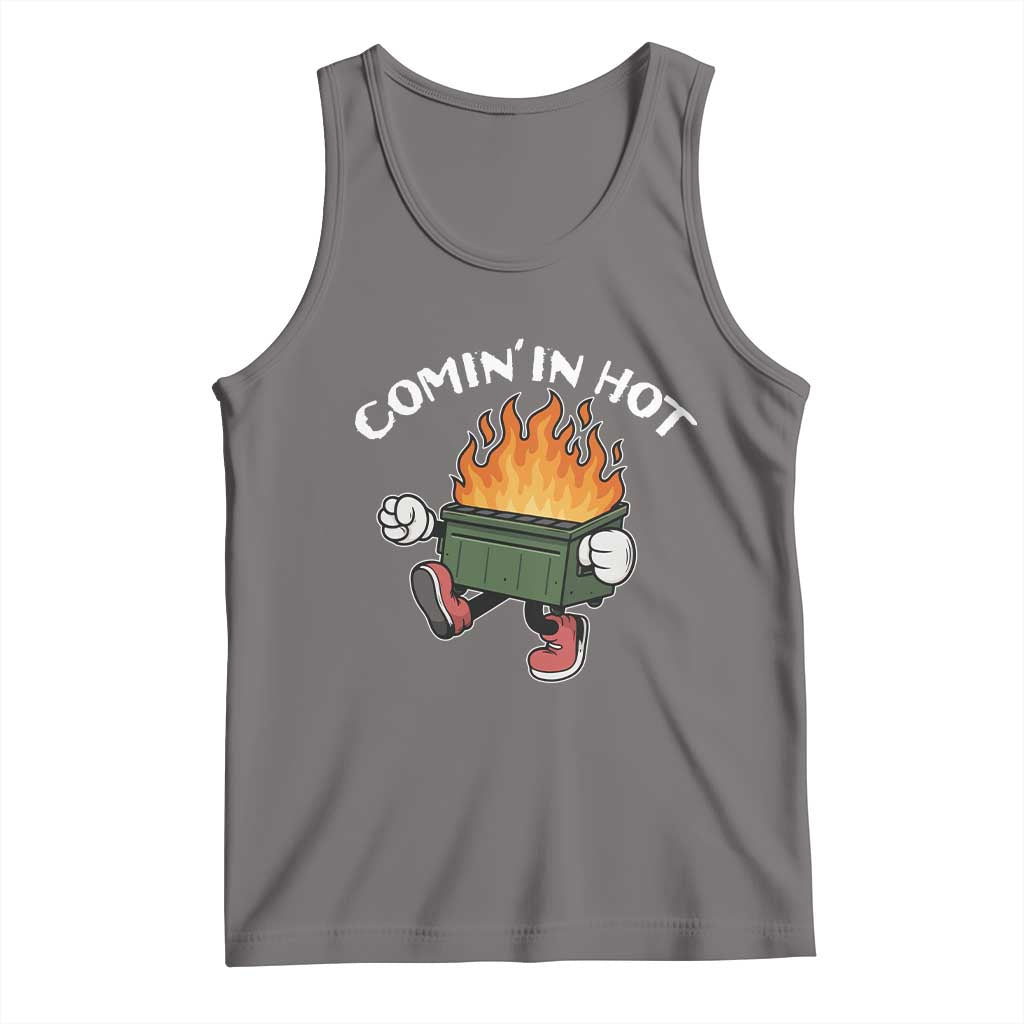 Funny Dumpster Fire Comin In Hot Tank Top - Wonder Print Shop