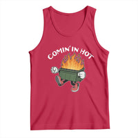 Funny Dumpster Fire Comin In Hot Tank Top - Wonder Print Shop
