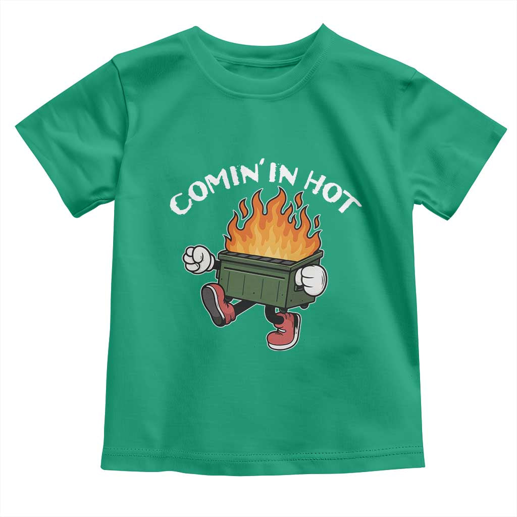 Funny Dumpster Fire Comin In Hot Toddler T Shirt - Wonder Print Shop