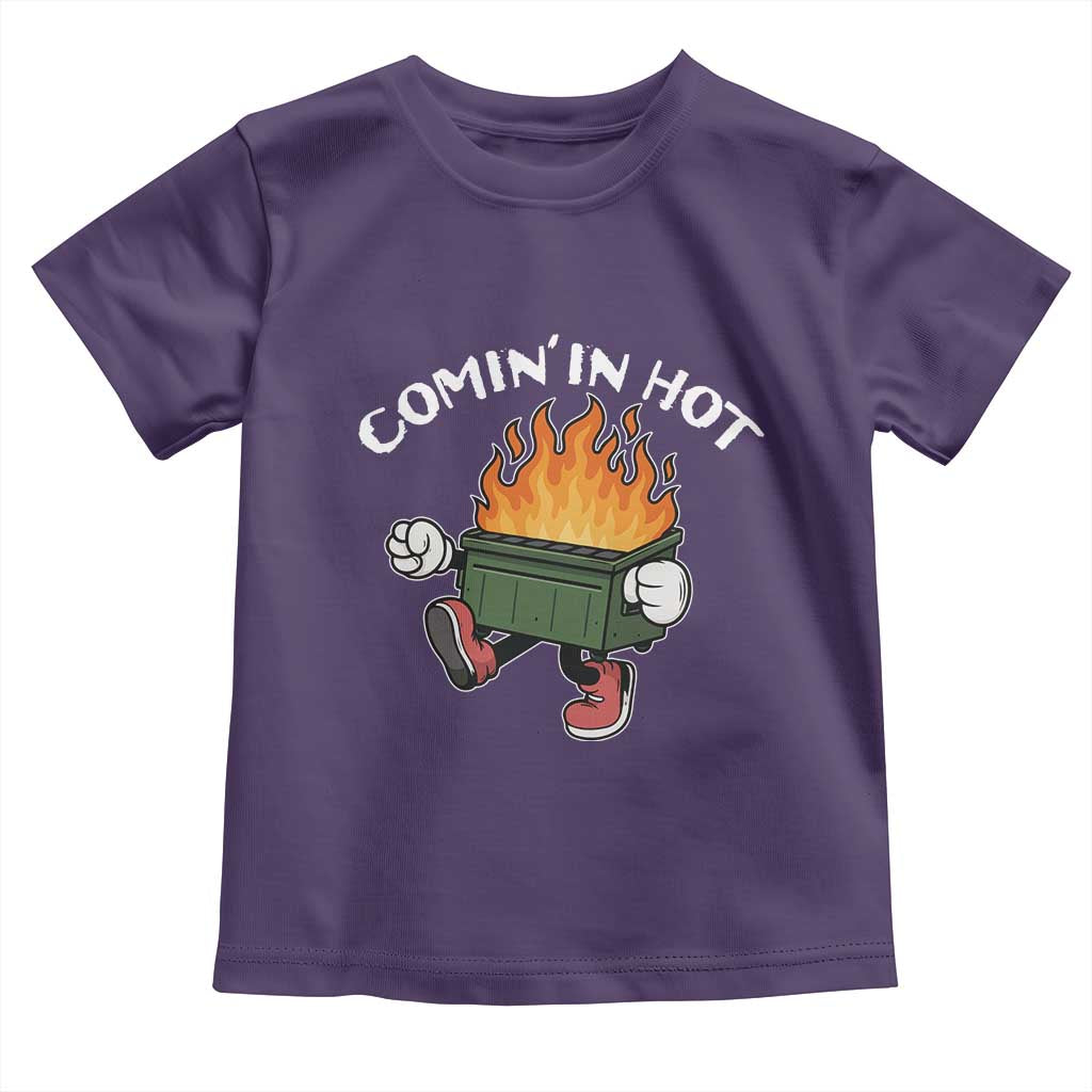 Funny Dumpster Fire Comin In Hot Toddler T Shirt - Wonder Print Shop
