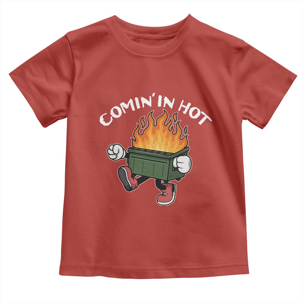 Funny Dumpster Fire Comin In Hot Toddler T Shirt - Wonder Print Shop
