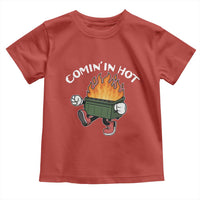 Funny Dumpster Fire Comin In Hot Toddler T Shirt - Wonder Print Shop
