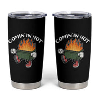 Funny Dumpster Fire Comin In Hot Tumbler Cup - Wonder Print Shop