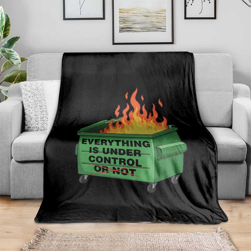 Funny Dumpster Fire Throw Blanket Everything Is Under Control Or Not - Wonder Print Shop