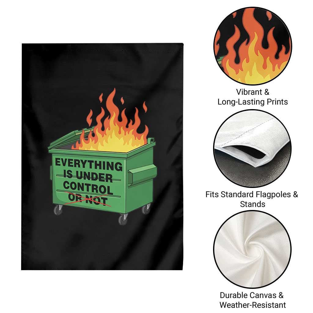 Funny Dumpster Fire Garden Flag Everything Is Under Control Or Not - Wonder Print Shop