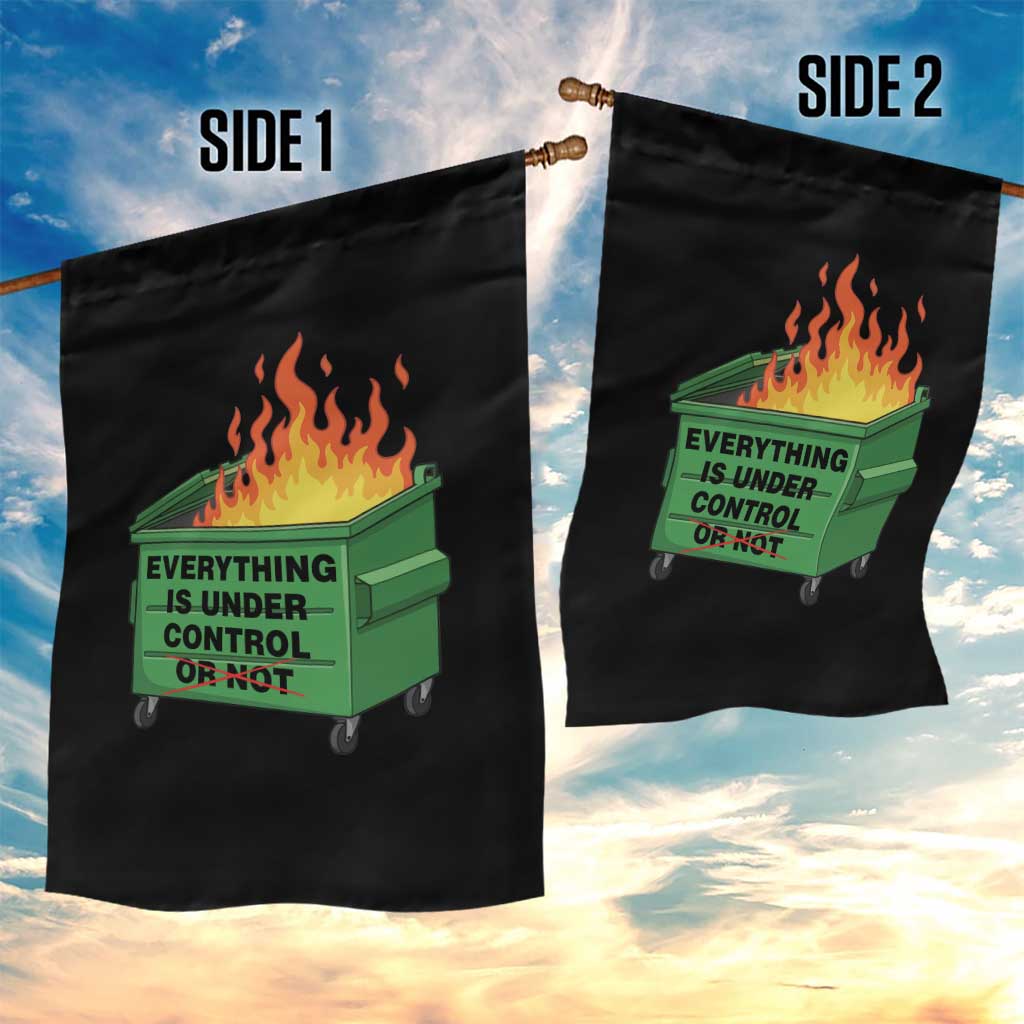 Funny Dumpster Fire Garden Flag Everything Is Under Control Or Not - Wonder Print Shop