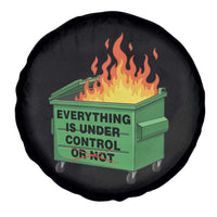Funny Dumpster Fire Spare Tire Cover Everything Is Under Control Or Not - Wonder Print Shop