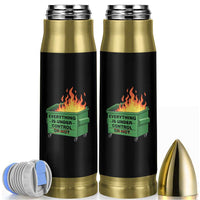Funny Dumpster Fire Bullet Tumbler Everything Is Under Control Or Not - Wonder Print Shop