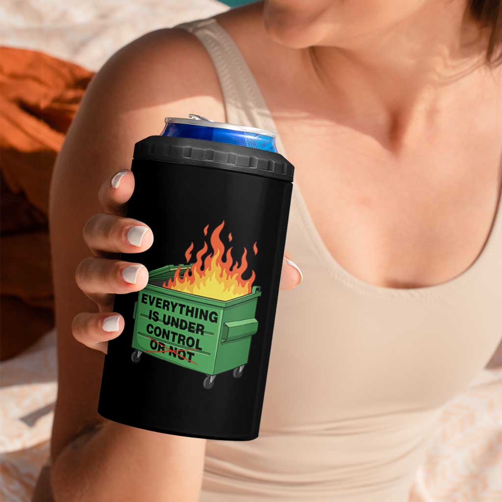 Funny Dumpster Fire 4 in 1 Can Cooler Tumbler Everything Is Under Control Or Not - Wonder Print Shop