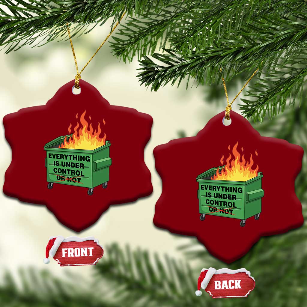Funny Dumpster Fire Ceramic Ornament Everything Is Under Control Or Not - Wonder Print Shop
