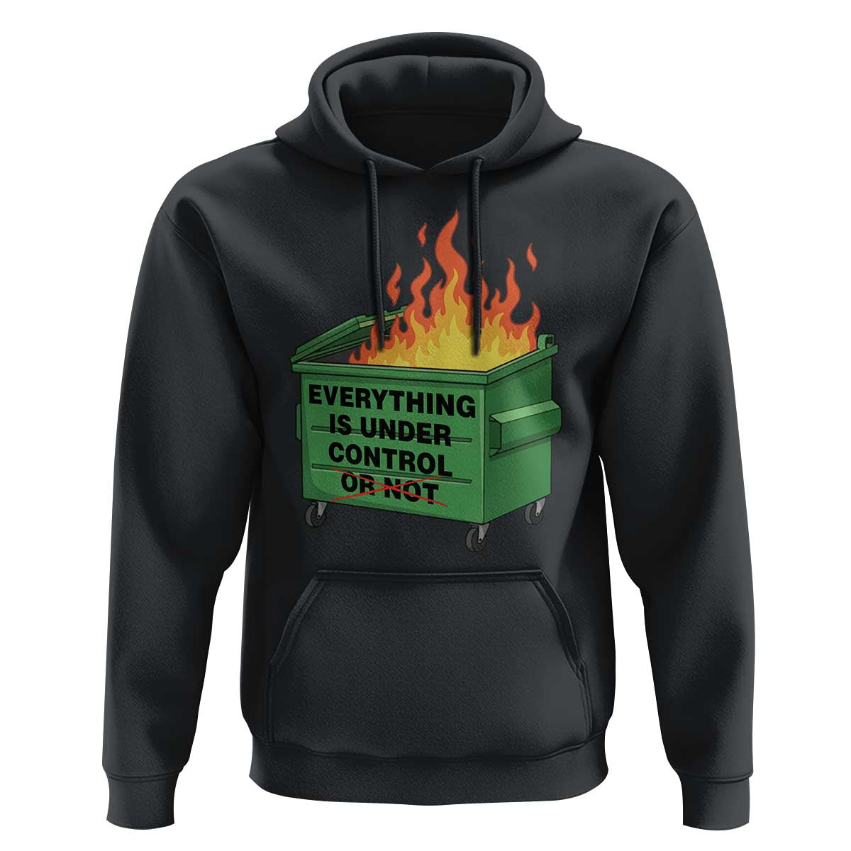 Funny Dumpster Fire Hoodie Everything Is Under Control Or Not - Wonder Print Shop