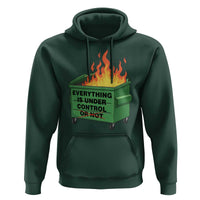 Funny Dumpster Fire Hoodie Everything Is Under Control Or Not - Wonder Print Shop