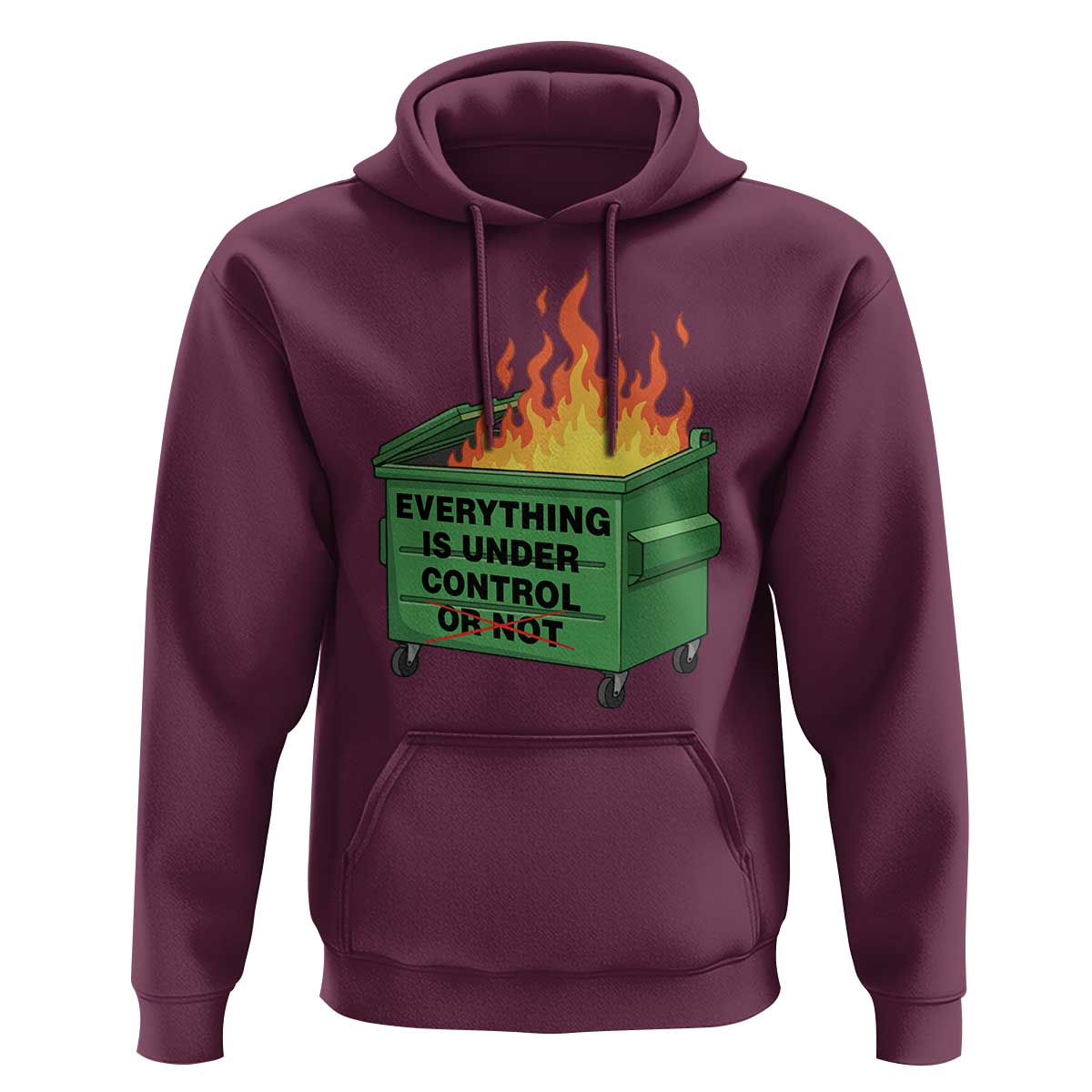 Funny Dumpster Fire Hoodie Everything Is Under Control Or Not - Wonder Print Shop