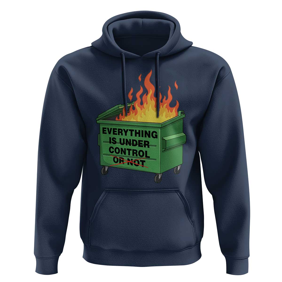 Funny Dumpster Fire Hoodie Everything Is Under Control Or Not - Wonder Print Shop