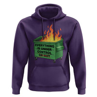 Funny Dumpster Fire Hoodie Everything Is Under Control Or Not - Wonder Print Shop