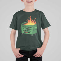 Funny Dumpster Fire T Shirt For Kid Everything Is Under Control Or Not - Wonder Print Shop