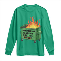 Funny Dumpster Fire Long Sleeve Shirt Everything Is Under Control Or Not - Wonder Print Shop