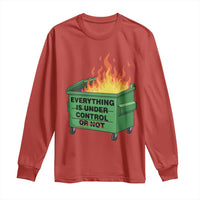 Funny Dumpster Fire Long Sleeve Shirt Everything Is Under Control Or Not - Wonder Print Shop