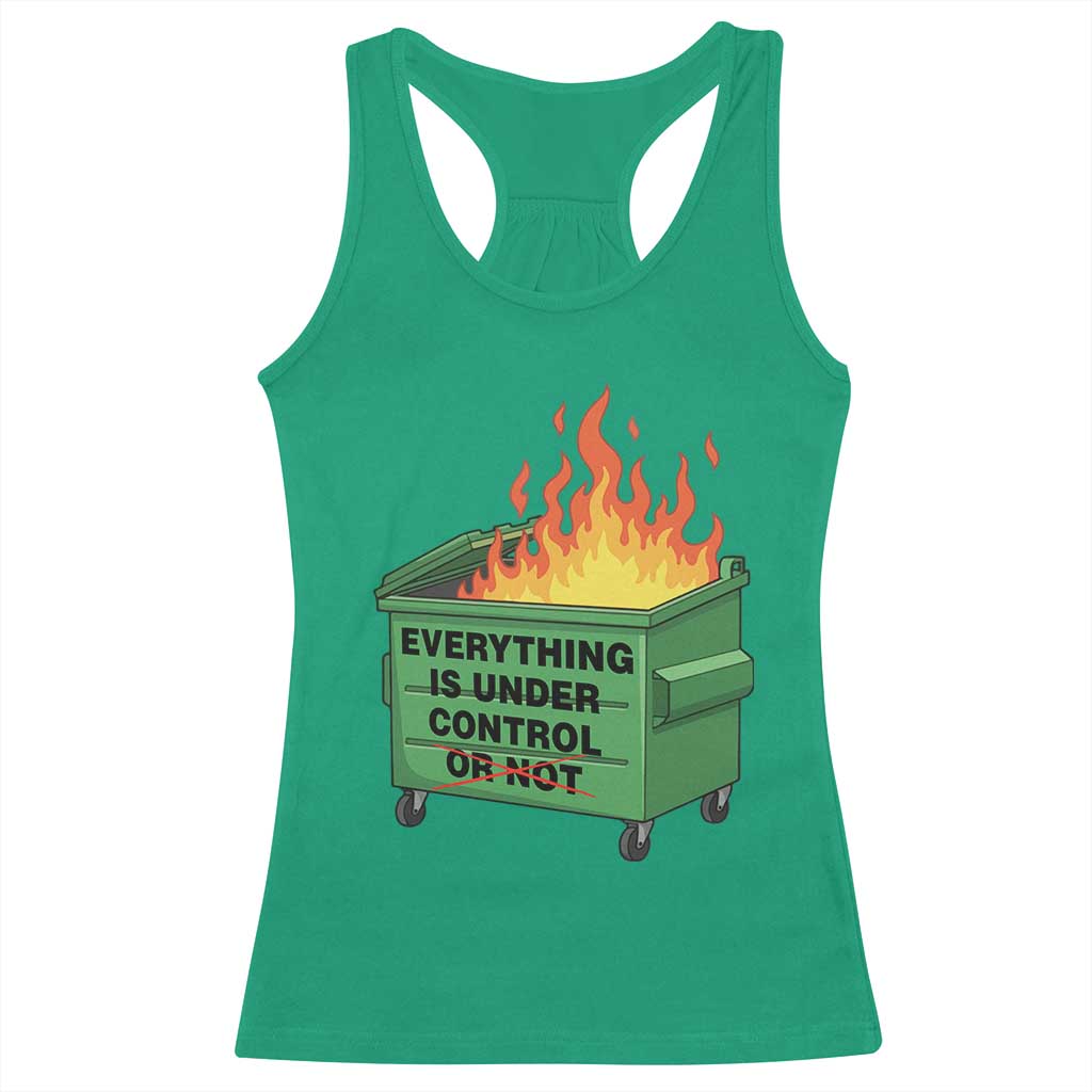 Funny Dumpster Fire Racerback Tank Top Everything Is Under Control Or Not - Wonder Print Shop