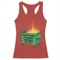 Funny Dumpster Fire Racerback Tank Top Everything Is Under Control Or Not - Wonder Print Shop