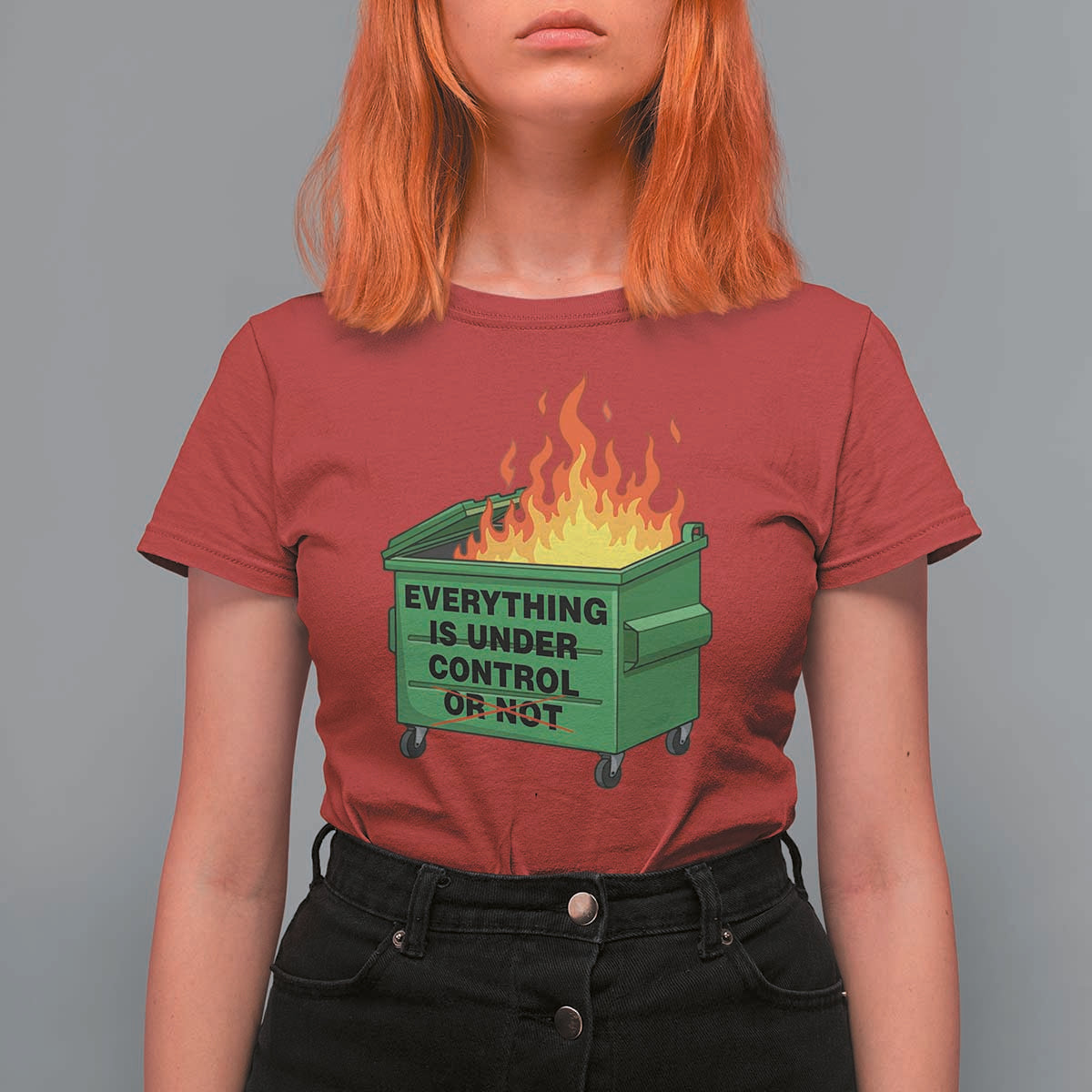 Funny Dumpster Fire T Shirt For Women Everything Is Under Control Or Not - Wonder Print Shop
