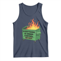 Funny Dumpster Fire Tank Top Everything Is Under Control Or Not - Wonder Print Shop