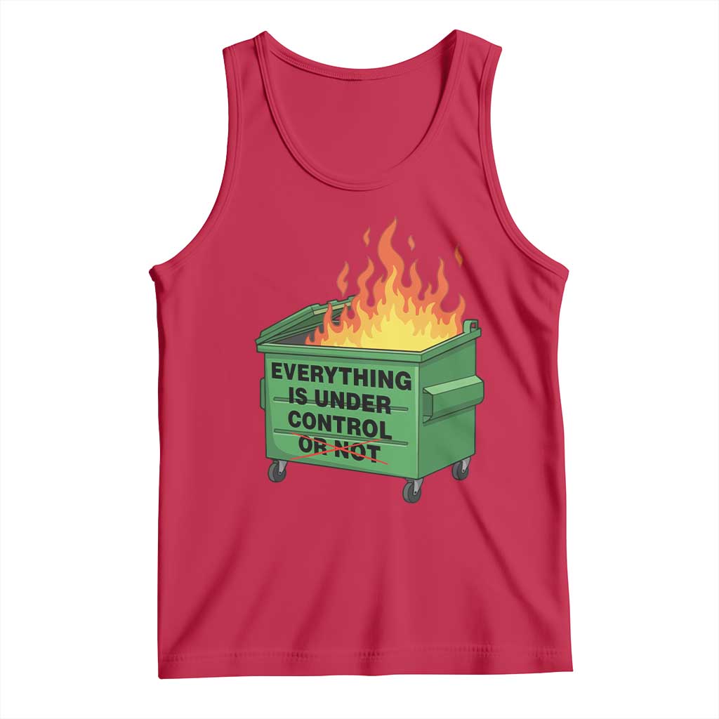Funny Dumpster Fire Tank Top Everything Is Under Control Or Not - Wonder Print Shop