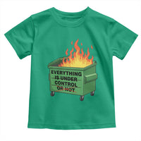 Funny Dumpster Fire Toddler T Shirt Everything Is Under Control Or Not - Wonder Print Shop