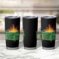 Funny Dumpster Fire Tumbler Cup Everything Is Under Control Or Not - Wonder Print Shop
