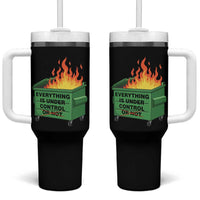 Funny Dumpster Fire Tumbler With Handle Everything Is Under Control Or Not - Wonder Print Shop