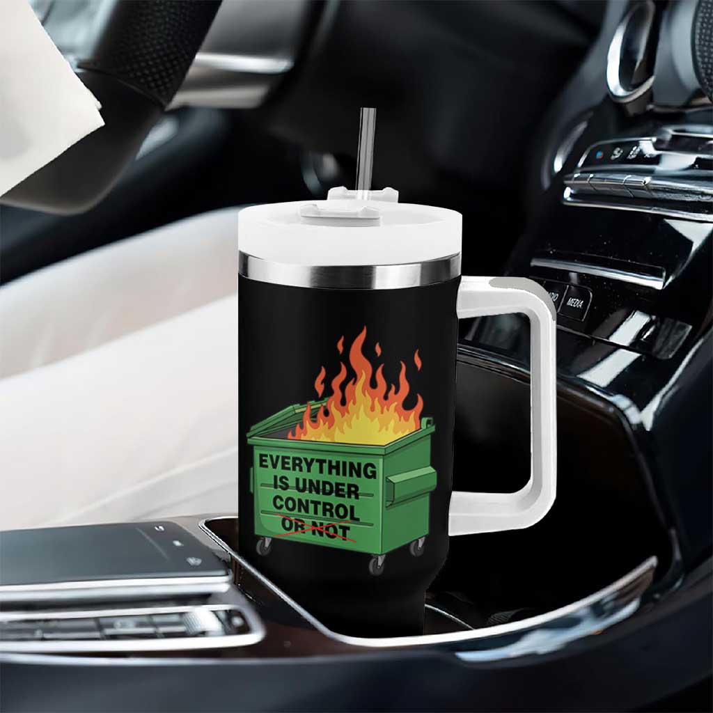 Funny Dumpster Fire Tumbler With Handle Everything Is Under Control Or Not - Wonder Print Shop