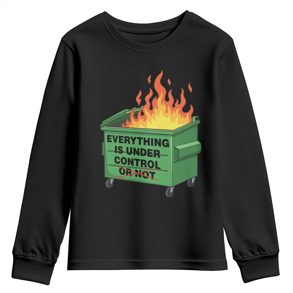 Funny Dumpster Fire Youth Sweatshirt Everything Is Under Control Or Not - Wonder Print Shop