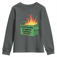 Funny Dumpster Fire Youth Sweatshirt Everything Is Under Control Or Not - Wonder Print Shop