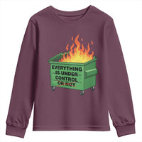 Funny Dumpster Fire Youth Sweatshirt Everything Is Under Control Or Not - Wonder Print Shop