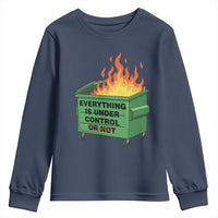 Funny Dumpster Fire Youth Sweatshirt Everything Is Under Control Or Not - Wonder Print Shop