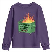 Funny Dumpster Fire Youth Sweatshirt Everything Is Under Control Or Not - Wonder Print Shop