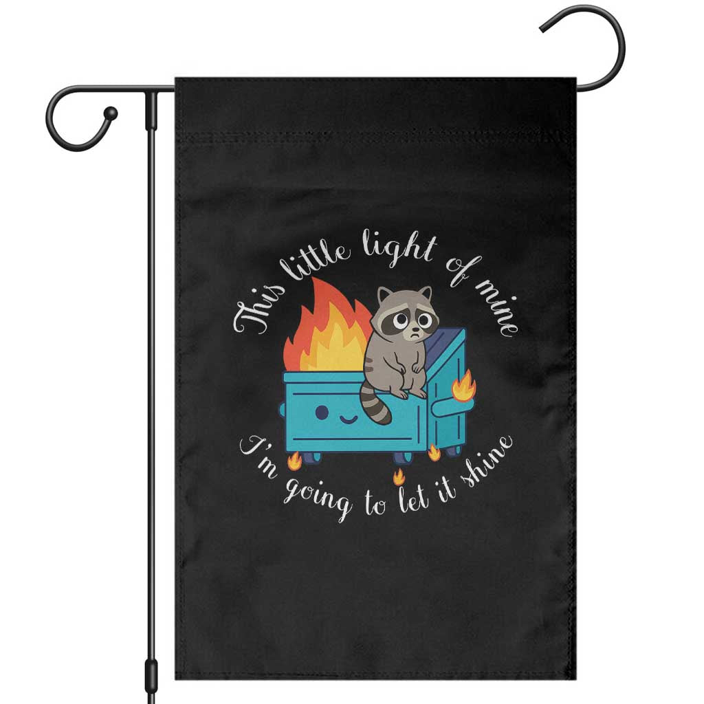 Funny Lil Dumpster Fire Racoon Garden Flag This Little Light Of Mine I Am Going To Let It Shine - Wonder Print Shop