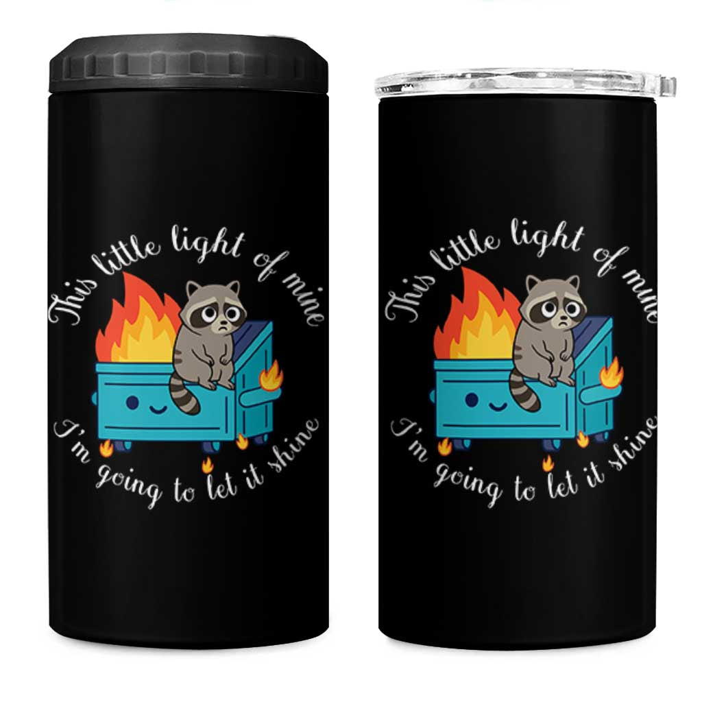 Funny Lil Dumpster Fire Racoon 4 in 1 Can Cooler Tumbler This Little Light Of Mine I Am Going To Let It Shine - Wonder Print Shop