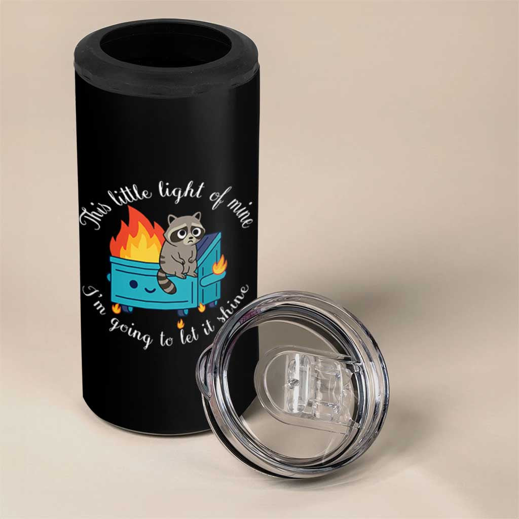 Funny Lil Dumpster Fire Racoon 4 in 1 Can Cooler Tumbler This Little Light Of Mine I Am Going To Let It Shine - Wonder Print Shop
