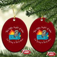 Funny Lil Dumpster Fire Racoon Ceramic Ornament This Little Light Of Mine I Am Going To Let It Shine - Wonder Print Shop
