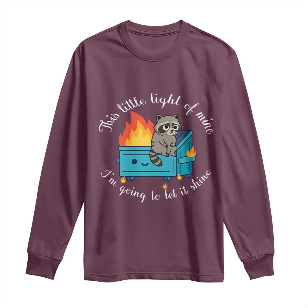 Funny Lil Dumpster Fire Racoon Long Sleeve Shirt This Little Light Of Mine I Am Going To Let It Shine - Wonder Print Shop