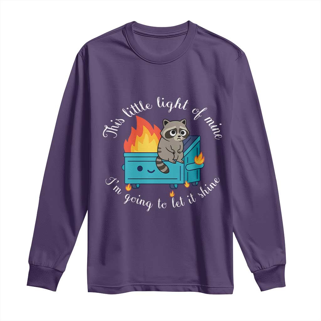 Funny Lil Dumpster Fire Racoon Long Sleeve Shirt This Little Light Of Mine I Am Going To Let It Shine - Wonder Print Shop