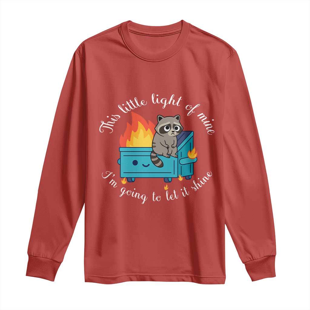Funny Lil Dumpster Fire Racoon Long Sleeve Shirt This Little Light Of Mine I Am Going To Let It Shine - Wonder Print Shop
