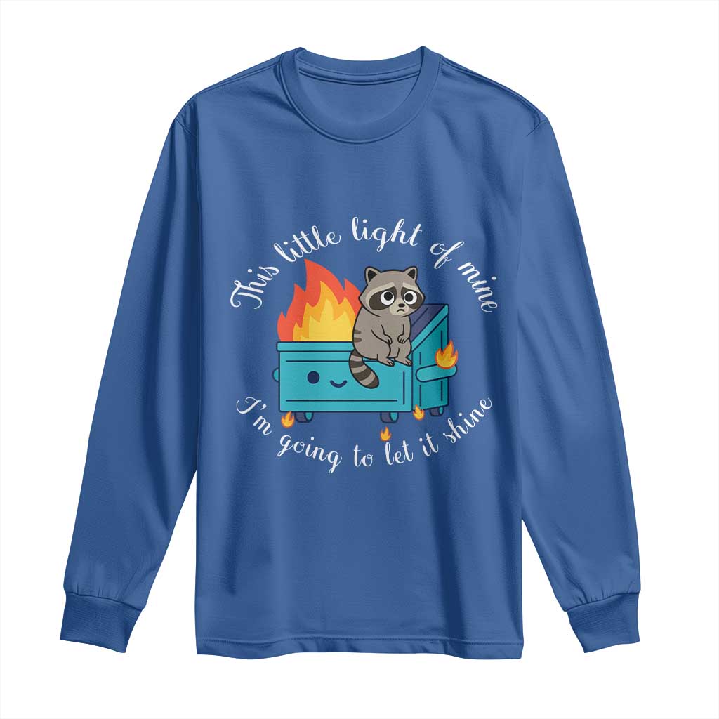 Funny Lil Dumpster Fire Racoon Long Sleeve Shirt This Little Light Of Mine I Am Going To Let It Shine - Wonder Print Shop