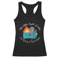 Funny Lil Dumpster Fire Racoon Racerback Tank Top This Little Light Of Mine I Am Going To Let It Shine - Wonder Print Shop