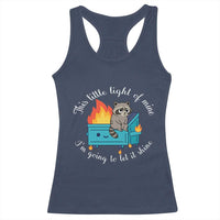 Funny Lil Dumpster Fire Racoon Racerback Tank Top This Little Light Of Mine I Am Going To Let It Shine - Wonder Print Shop