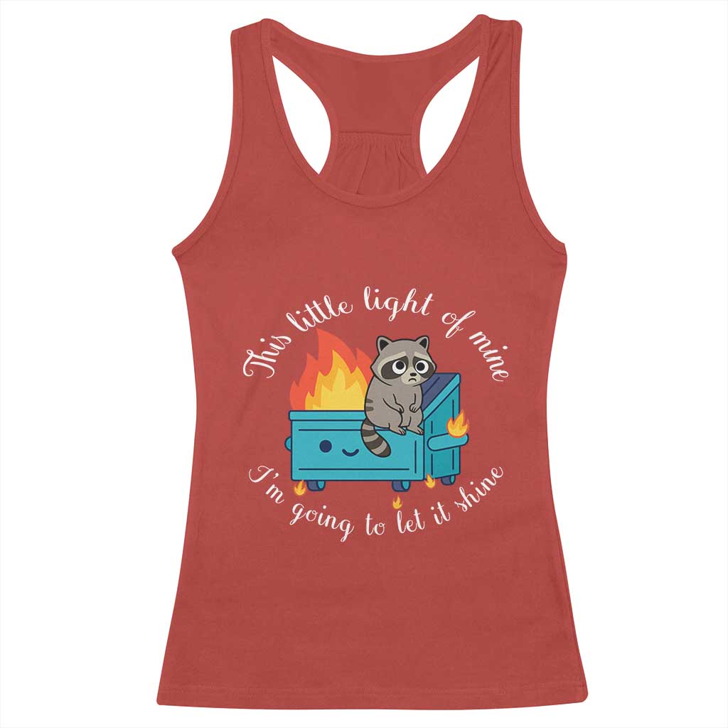 Funny Lil Dumpster Fire Racoon Racerback Tank Top This Little Light Of Mine I Am Going To Let It Shine - Wonder Print Shop