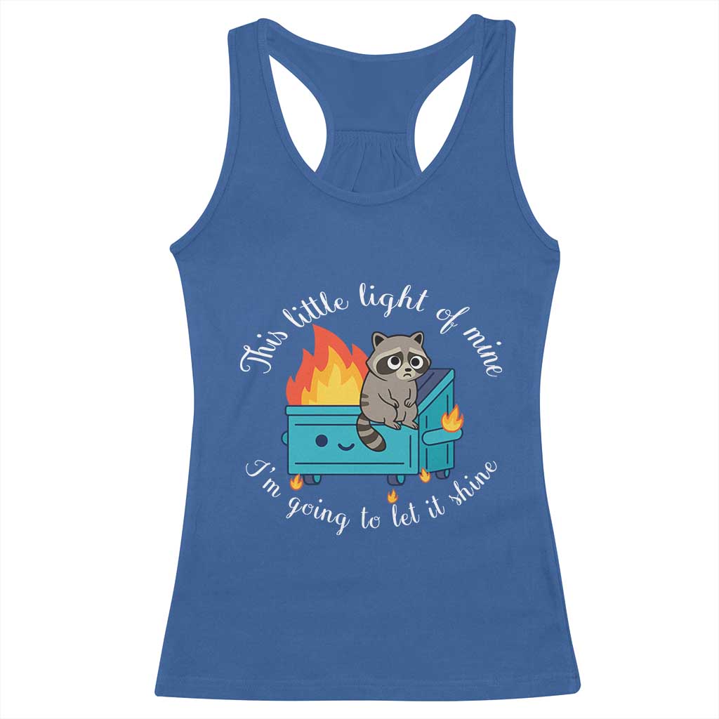 Funny Lil Dumpster Fire Racoon Racerback Tank Top This Little Light Of Mine I Am Going To Let It Shine - Wonder Print Shop